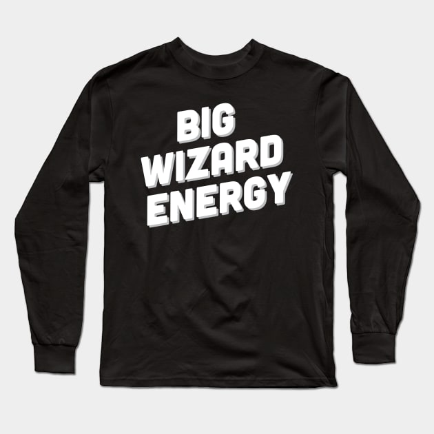 Big Wizard Energy Long Sleeve T-Shirt by critforbrains